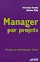 Manager par projets : Principes et m�thodes pour r�ussir
