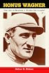 Honus Wagner: The Life of Baseball's 