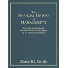 The Financial History Of Massachusetts: From The Organization Of The Massachusetts Bay... by Charles Henry James Douglas