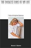 The Darkest Days of My Life: Stories of Postpartum Depression