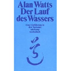 Der Lauf des Wassers. Eine Einf�hrung in den Taoismus.