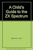 A child's guide to the ZX Spectrum