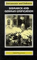 Bismarck and German Unification (Documents & Debates)
