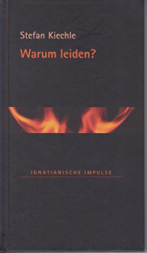Warum leiden? (Ignatianische Impulse 47) (German Edition)