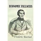 Click here to buy Economic Fallacies by  Frederic Bastiat.