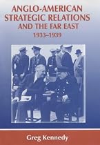 Anglo-American Strategic Relations and the Far East 1933-1939 (Strategy and History)