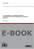 Die Informations- und Mediengesellschaft - Medientheorien mit dem Schwerpunkt auf Marshall McLuhan