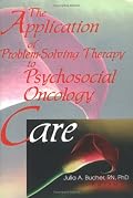 The Application of Problem-Solving Therapy to Psychosocial Oncology Care
