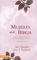 Mujeres de la Biblia: Un devocional de estudio para un a&ntilde;o sobre las mujeres de la Escritura (Spanish Edition)
