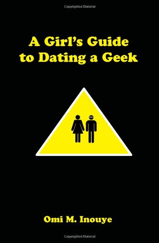 A Girl’s Guide to Dating a Geek