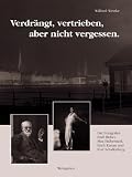 Verdr&auml;ngt, vertrieben, aber nicht vergessen - Wilfried Weinke
