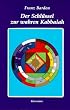 Der Schl�ssel zur wahren Kabbalah: Der Kabbalist als vollkommener Herrscher im Mikro- und Makrokosmos