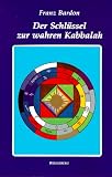 Der Schl�ssel zur wahren Kabbalah: Der Kabbalist als vollkommener Herrscher im Mikro- und Makrokosmos
