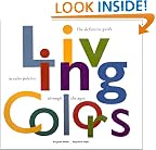 Living Colors: A Designers Guide to 80 Essential Palettes from Ancient to Modern Times