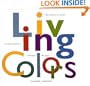 Living Colors: A Designers Guide to 80 Essential Palettes from Ancient to Modern Times