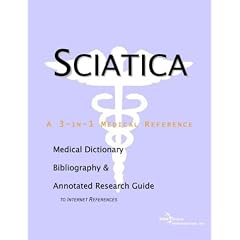 Sciatica - A Medical Dictionary, Bibliography, and Annotated Research Guide to Internet References