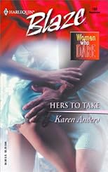 Hers to Take: Women Who Dare (Harlequin Blaze, 103)