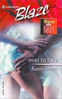 Hers to Take: Women Who Dare (Harlequin Blaze, 103)