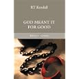 God Meant It For Good (Authentic Classics) (Authentic Classics) (Authentic Classics) by R.t. Kendal