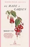 We Made a Garden (Modern Library Gardening)