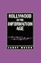 Hollywood in the Information Age: Beyond the Silver Screen (Texas Film Studies Series)