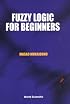 Fuzzy Logic for Beginners