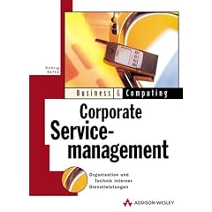 Corporate Servicemanagement . Organisation und Technik interner Dienstleistungen
