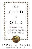 The God of Old: Inside the Lost World of the Bible