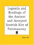 Legenda and Readings of the Ancient and Accepted Scottish Rite of Freemasonry