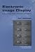 Book Electronic Image Display: Equipment Selection and Operation (SPIE Press Monograph Vol. PM113)