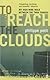 To Reach the Clouds