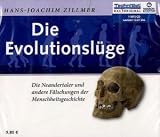 Die Evolutionsl�ge: Die Neandertaler und andere F�lschungen der Menschheitsgeschichte - Hans-Joachim Zillmer