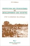 Protection des �cosyst�mes et d�veloppement des soci�t�s: �tat d'urgence en Afrique