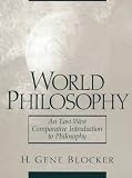 World Philosophy: An East-West Comparative Introduction to Philosophy