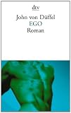 EGO: Roman - John von D&uuml;ffel