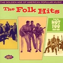 The Folk Hits: from the Hot 100 1958-1966 - the Golden Age of American Popular Music