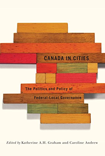 Canada in Cities (Fields of Governance: Policy Making in Canadian Municipalities)