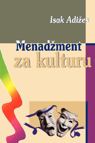 Menadzment za kulturu [Managing for the arts] (Croatian Edition)