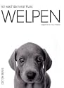 Ich werd' dann mal Hund. Welpen