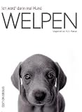 Ich werd' dann mal Hund. Welpen - Ruth Marcus