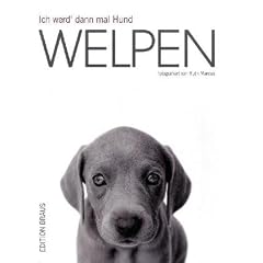 Ich werd' dann mal Hund. Welpen