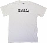 Trust Me I'm American Women's Tee Shirt Small-White-Regular Fit