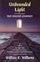 Unbounded Light: The Inward Journey : 15 Tales of the Inner Light from Ancient Scriptures, First Person Accounts, and Modern Science