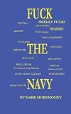 Fuck The Navy....Fuck The System: The Unpleasant Truth About A Lot Of Things