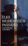 Passione: Liebeserkl�rung an die Musik - Elke Heidenreich