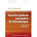 Tourette-Syndrom und andere Tic-Erkrankungen: im Kindes- und Erwachsenenalter