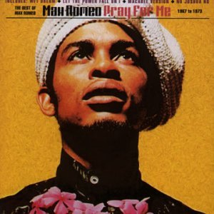 CD-Charts  Music : Pray for Me: the Best of Max Romeo 1967-1972