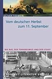Vom deutschen Herbst zum 11 - September: Die RAF, der Terrorismus und der Staat - Oliver Tolmein