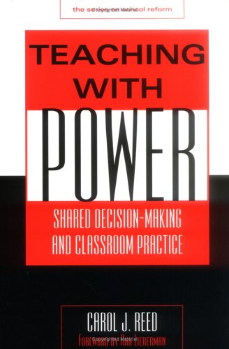 Teaching With Power: Shared Decision-Making and Classroom Practice (School Reform Series) (Series on School Reform (Paperback))