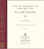 Travel and Adventures in the Congo Free State and Its Big Game Shooting